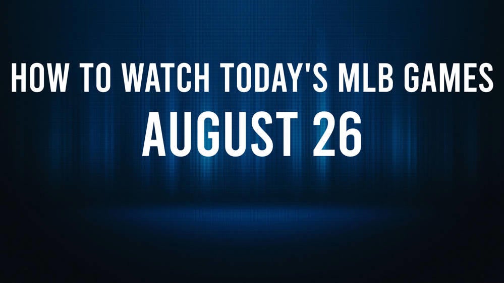 How to watch MLB baseball on Monday, August 26: TV channel, live streaming, start times